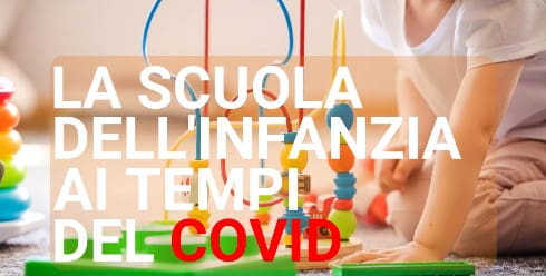 Le scuole dell'infanzia in tempo di COVID. Come sono cambiate? Come potrebbero e come dovrebbero cambiare?